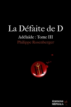 Paperback La Défaite de D: Adélaïde: Tome III [French] Book