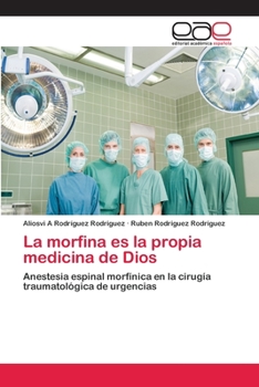 Paperback La morfina es la propia medicina de Dios [Spanish] Book
