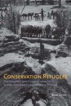 Hardcover Conservation Refugees: The Hundred-Year Conflict Between Global Conservation and Native Peoples Book