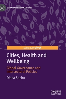 Hardcover Cities, Health and Wellbeing: Global Governance and Intersectoral Policies Book