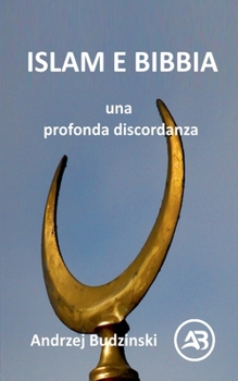 ISLAM E BIBBIA una profonda discordanza (Italian Edition)