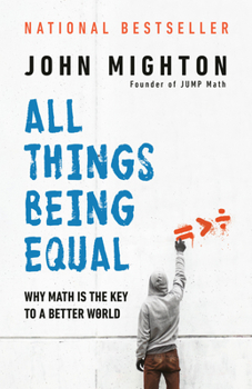 Paperback All Things Being Equal: Why Math Is the Key to a Better World Book