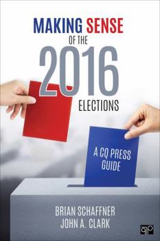 Paperback Making Sense of the 2016 Elections: A CQ Press Guide Book