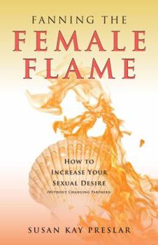 Fanning the Female Flame: How to Increase Your Sexual Desire