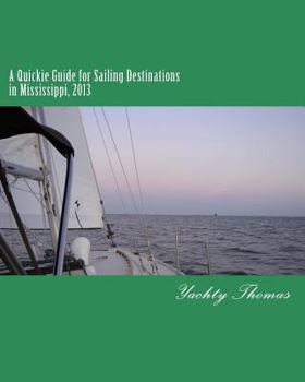 Paperback A Quickie Guide for Sailing Destinations in Mississippi: 2013 Book