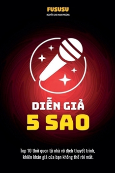 Di?n Gi? 5 Sao: Top 10 Thói Quen T? Nhà Vô Ð?ch Thuy?t Trình (Vietnamese Edition)