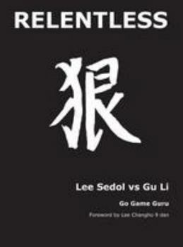 Hardcover Relentless: Lee Sedol vs Gu Li Book