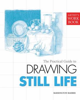 Practical Guide to Drawing - Still life