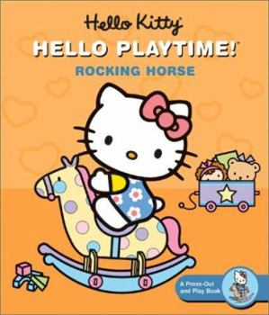 Hardcover Hello Kitty, Hello Playtime!: Rocking Horse: A Press-Out and Play Book