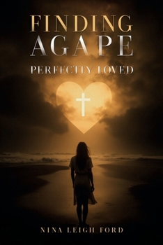 Paperback FINDING AGAPE: Perfectly loved Book