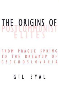 Paperback The Origins of Postcommunist Elites: From Prague Spring to the Breakup of Czechoslovakia Book