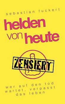 Paperback Helden von Heute: Wer auf den Tod wartet, verpasst das Leben [German] Book
