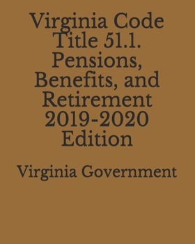 Paperback Virginia Code Title 51.1. Pensions, Benefits, and Retirement 2019-2020 Edition Book