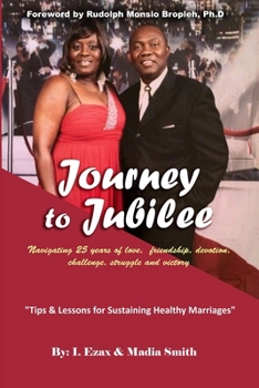 Paperback Journey To Jubilee: Navigating 25 years of love, friendship, devotion, challenge, struggle and victory Book