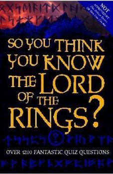 So You Think You Know the "Lord of the Rings"? (So You Think You Know)