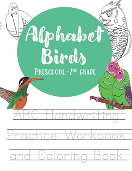 Paperback Alphabet Birds Handwriting Workbook: Alphabet handwriting practice and coloring book for preschool to second grade Book