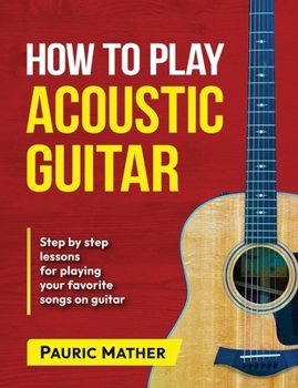 Paperback How To Play Acoustic Guitar: The Ultimate Beginner Acoustic Guitar Book