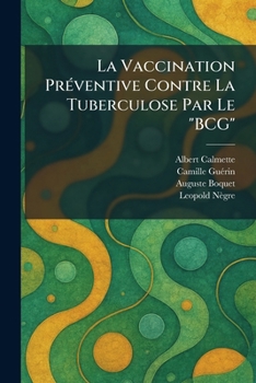 Paperback La Vaccination PrÃ(c)ventive Contre La Tuberculose Par Le "BCG" [French] Book