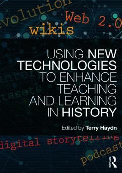 Paperback Using New Technologies to Enhance Teaching and Learning in History Book