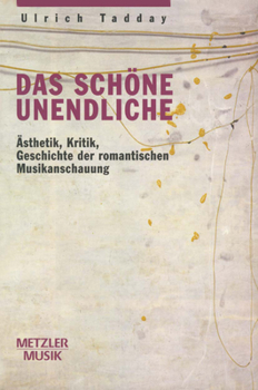 Hardcover Das Schöne Unendliche: Ästhetik, Kritik, Geschichte Der Romantischen Musikanschauung [German] Book