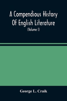 Paperback A Compendious History Of English Literature, And Of The English Language, From The Norman Conquest With Numerous Specimens (Volume I) Book