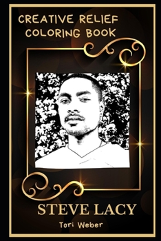 Steve Lacy Creative Relief Coloring Book: Powerful Motivation and Success, Calm Mindset and Peace Relaxing Coloring Book for Adults