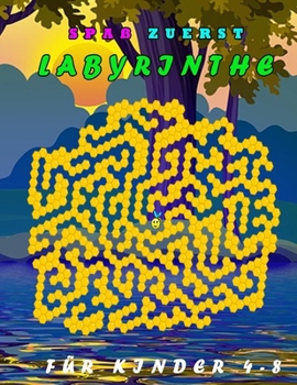 Spaß zuerst Labyrinthe für Kinder 4-8: Ein Erstaunliches Labyrinth-Aktivitätsbuch für Kinder (German Edition)