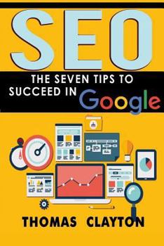 Paperback Seo: The Seven Tips to Succeed in Google Book