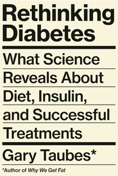 Hardcover Rethinking Diabetes: What Science Reveals about Diet, Insulin, and Successful Treatments Book