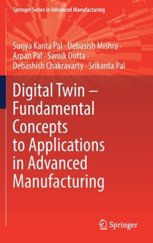 Hardcover Digital Twin - Fundamental Concepts to Applications in Advanced Manufacturing Book