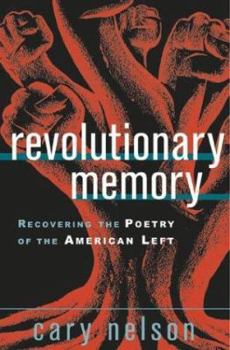 Paperback Revolutionary Memory: Recovering the Poetry of the American Left Book