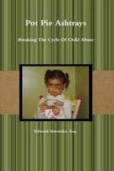 Paperback Pot Pie Ashtrays: Breaking The Cycle Of Child Abuse Book