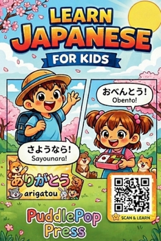 Learn Japanese for Kids: A Cute Comic Vocabulary Book with Online Audio Guide – 200 Everyday Japanese Words for Ages 3-10 Explained Through Playful, ... (PuddlePop Adventure Learning Series)