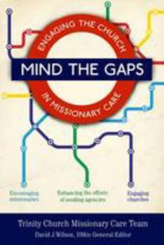 Paperback Mind the Gaps: Engaging the Church in Missionary Care Book