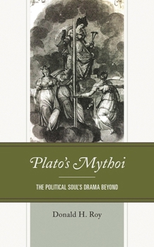 Hardcover Plato's Mythoi: The Political Soul's Drama Beyond Book