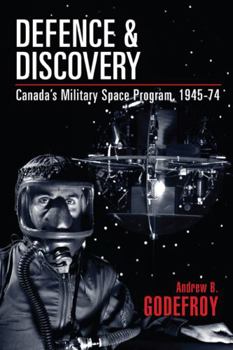 Hardcover Defence and Discovery: Canada's Military Space Program, 1945-74 Book