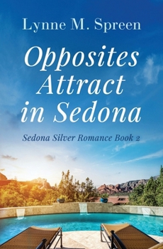 Paperback Opposites Attract in Sedona: A Later-in-Life Romance Book