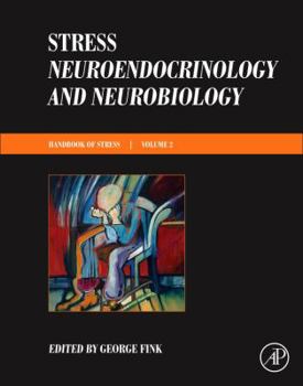 Stress: Neuroendocrinology and Neurobiology: Handbook of Stress Series, Volume 2