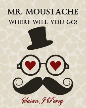 Paperback Mr. Moustache Where Will You Go? Book