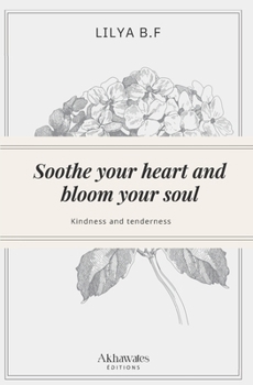 Paperback Soothe your heart and bloom your soul: Kindness and tenderness Book