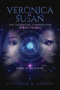 Veronica and Susan Telepathic Connection of Two Friends : A Tale of Two Friends