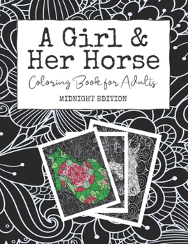 Paperback A Girl & Her Horse: Coloring Book for Adults: Midnight Edition Grown Up Horse Crazy Girl Modern Colouring Book on Mandala and Swirl Backgr Book