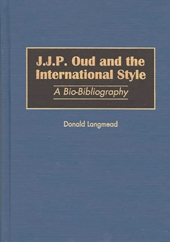 Hardcover J.J.P. Oud and the International Style: A Bio-Bibliography Book