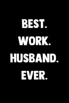 Paperback Best. Work. Husband. Ever.: 100 Pages - Lined Blank Journal Notebook Diary for Work Spouse Husband Book