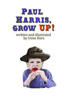 Paperback Paul Harris, Grow Up!: A book for children about the founder of Rotary Book