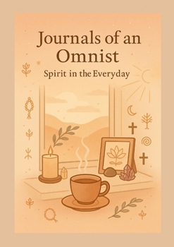 Journals of an Omnist: Spirit in the Everyday