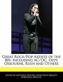 Great Rock/Pop Artists of The 80s : Including AC/DC, Ozzy Osbourne, Rush and Others