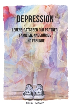 Paperback Depression: Lebens-Ratgeber für Partner, Familien, Angehörige und Freunde [German] Book