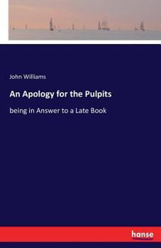 Paperback An Apology for the Pulpits: being in Answer to a Late Book