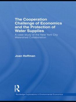 Paperback The Cooperation Challenge of Economics and the Protection of Water Supplies: A Case Study of the New York City Watershed Collaboration Book